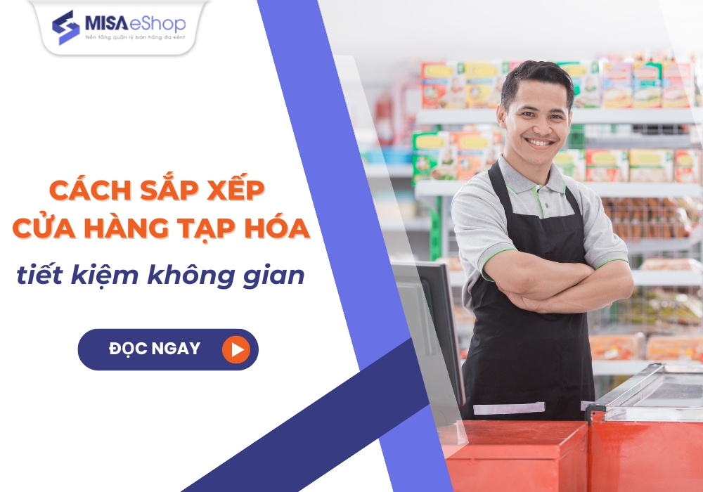 sap-xep-cua-hang-tap-hoa Cách sắp xếp cửa hàng tạp hóa chuyên nghiệp