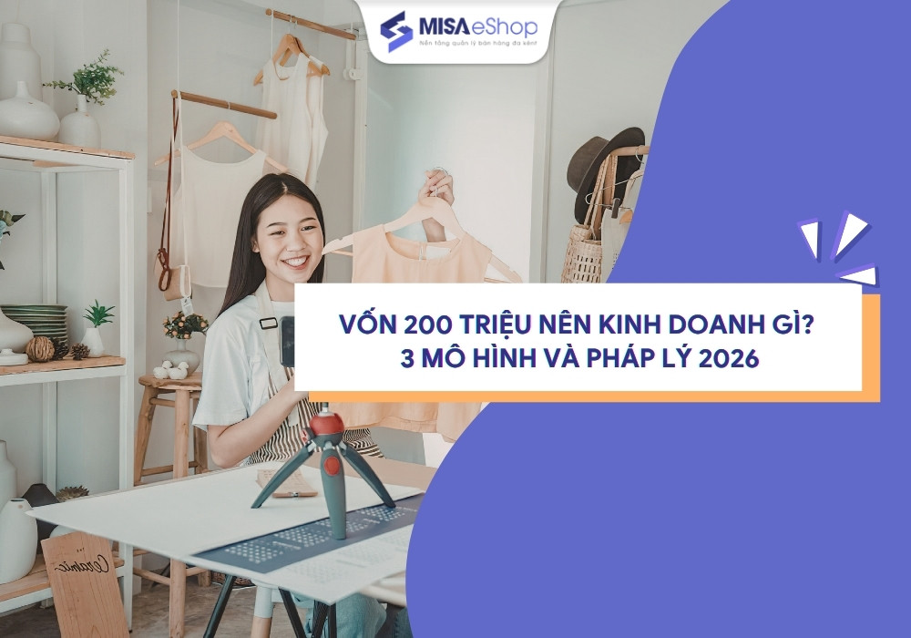 Vốn 200 triệu nên kinh doanh gì? 3 mô hình và pháp lý 2026